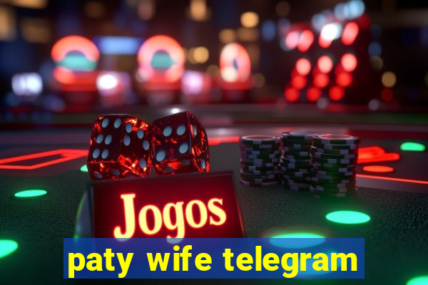 paty wife telegram